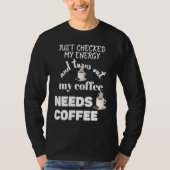 Checked My Energy and My Coffee Needs Coffee Tシャツ (正面)