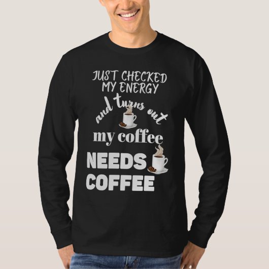 Checked My Energy and My Coffee Needs Coffee Tシャツ (正面)