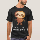 Cheeky Cute Sloth I m Slothy and I Know It Tシャツ (正面)