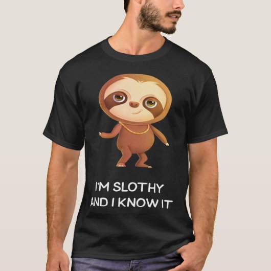 Cheeky Cute Sloth I m Slothy and I Know It Tシャツ (正面)