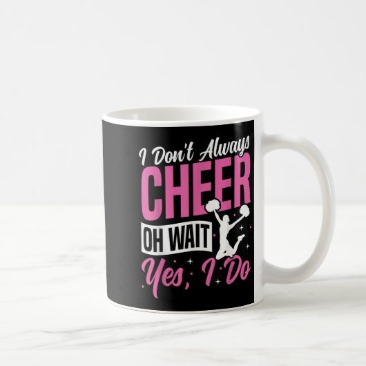 Cheer Cheerleading I Don’t Always Cheer Oh Wait Ye コーヒーマグカップ (右)