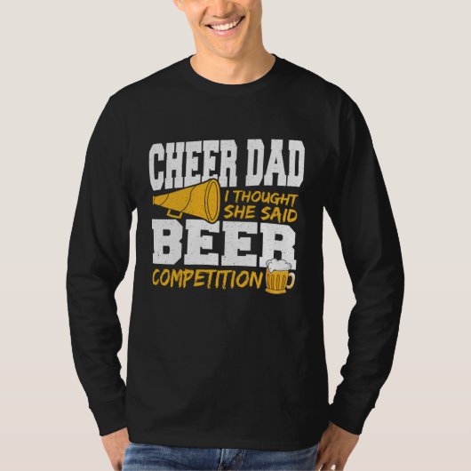Cheer Dad I Thought She Said Beer Competition Tシャツ (正面)