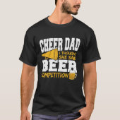 Cheer Dad I Thought She Said Beer Competition Tシャツ (正面)