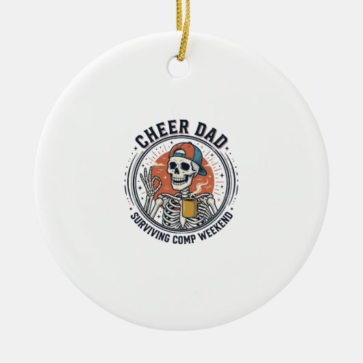 Cheer Dad Surviving Comp Weekend Skeleton Shirt_1 セラミックオーナメント (正面)