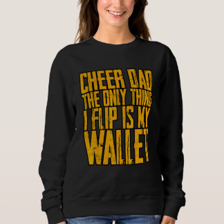 Cheer Dad  The Only Thing I Flip Is My Wallet    スウェットシャツ