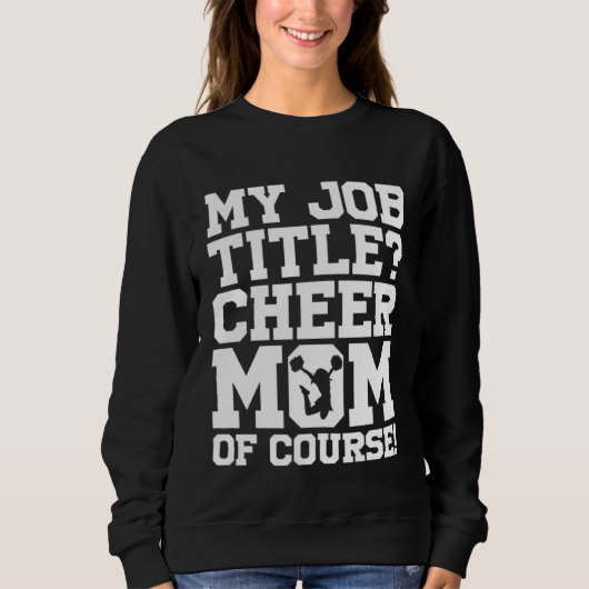 Cheerleading Cheerleader My Job Title Cheer Mom Of スウェットシャツ (正面)