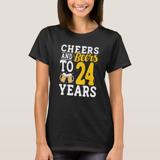 Cheers and Beers To 24 Years Beer Drinking 24 Year Tシャツ (正面)