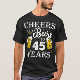 Cheers And Beers To 45 Years 45th Birthday gift Tシャツ