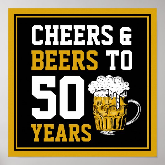 Cheers and beers to 50 Years 50th birthday ポスター (正面)