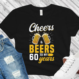 Cheers and Beers to my 60 Years, Fun Birthday 60th Tシャツ
