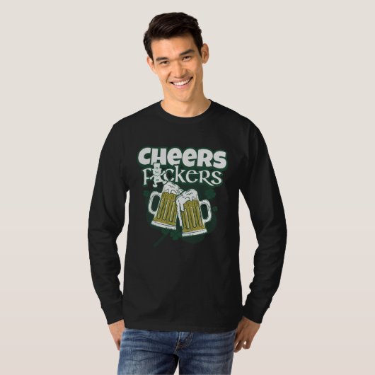 Cheers F ckers  Irish Drinking Toast  St Patricks  Tシャツ (正面フル)