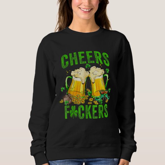 Cheers F ckers St Patricks Day Men Women Beer Drin スウェットシャツ (正面)