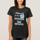 Cheers for Our Hardworking Nurse Anesthetists Part Tシャツ (正面)