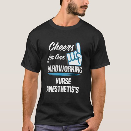 Cheers for Our Hardworking Nurse Anesthetists Part Tシャツ (正面)