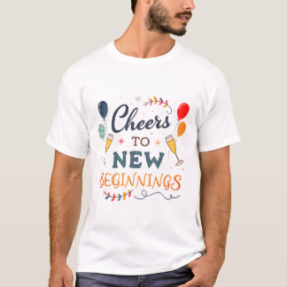  Cheers to New Beginnings T-Shirt Tシャツ