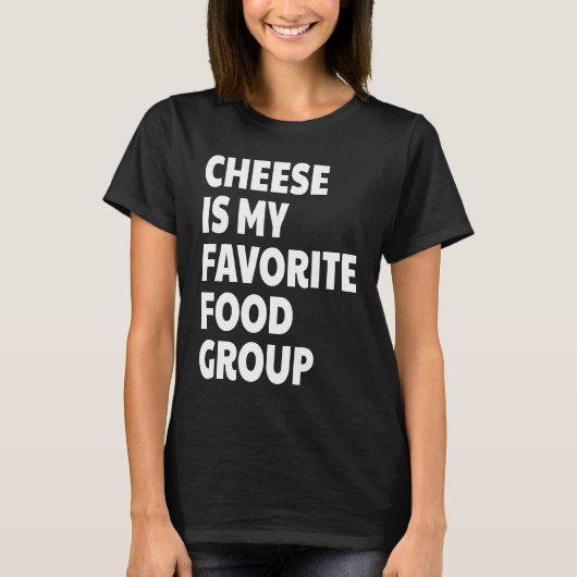 Cheese Is My Favorite Food Group Tシャツ (正面)