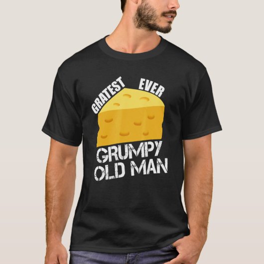 Cheese Pun Gratest Ever Grumpy Old Man Fun Saying Tシャツ (正面)