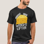 Cheese Pun Gratest Ever Weightlifter Fun Saying Li Tシャツ (正面)