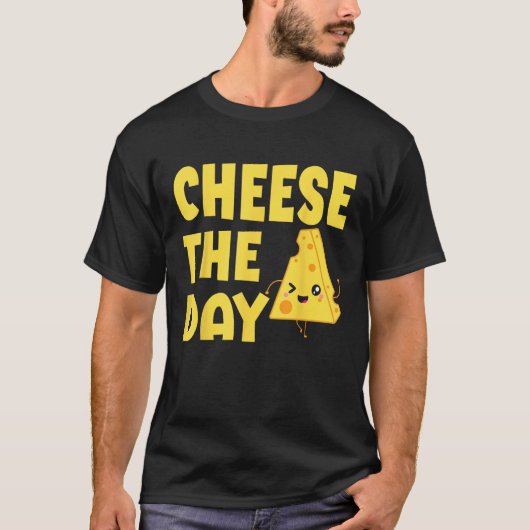 Cheese The Day Cheesy Humor  Cheese Pun Tシャツ (正面)