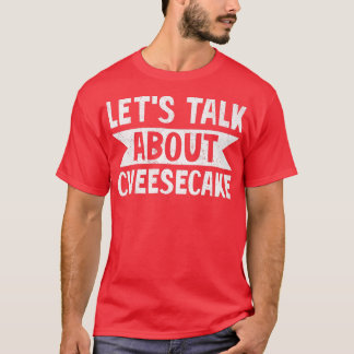 Cheesecake Desert Food lover Bakについて Tシャツ