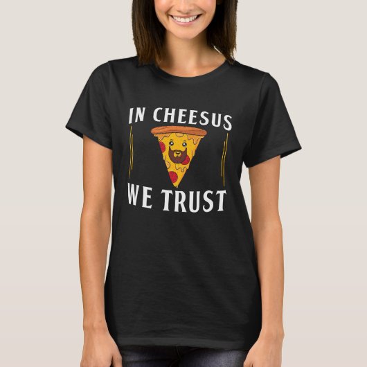 Cheesusで我々はピザメーカーPizzaiolosを信頼 Tシャツ (正面)