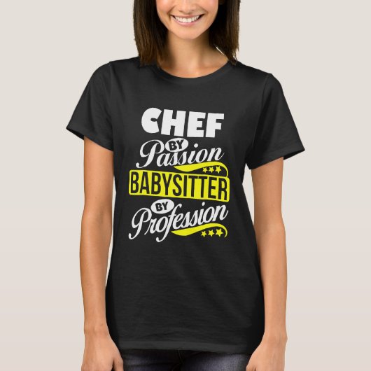 Chef By Passion Babysister By Professional T Shirt Tシャツ (正面)