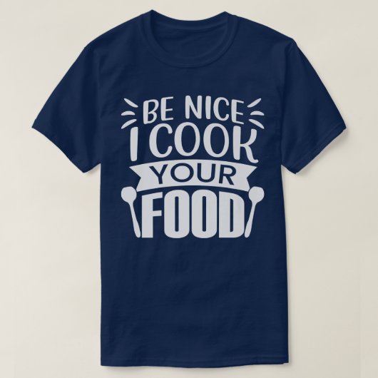 ChefFunny Be Nice I調理師あなたの食べ物料理愛好家 Tシャツ (デザイン正面)