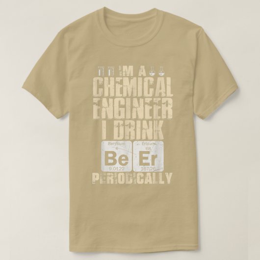Chemical Engineer Beer Periodically Engineering T- Tシャツ (デザイン正面)