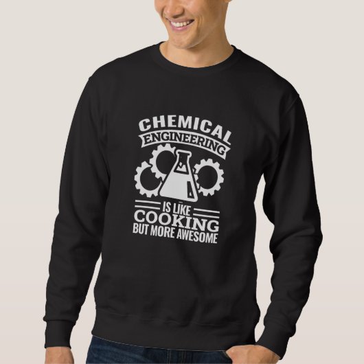 chemical engineering is like cooking chemical eng スウェットシャツ (正面)