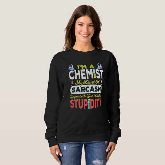 Chemist Chemistry Science私はO級の化学者だ スウェットシャツ (正面フル)