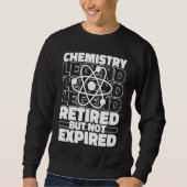 Chemist Retired Scientist Student Science Teacher  スウェットシャツ (正面)
