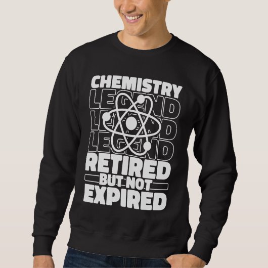 Chemist Retired Scientist Student Science Teacher スウェットシャツ (正面)