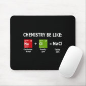 Chemistry Be Like Nacl  マウスパッド (マウス)