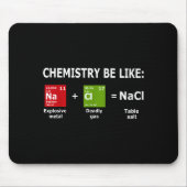 Chemistry Be Like Nacl  マウスパッド (正面)