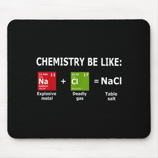 Chemistry Be Like Nacl  マウスパッド (正面)
