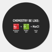 Chemistry Be Like Nacl  ラウンドシール (正面)