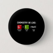 Chemistry Be Like Nacl  缶バッジ (正面)