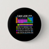 Chemistry Elements Teacher Can I Lick It Periodic  缶バッジ (正面)