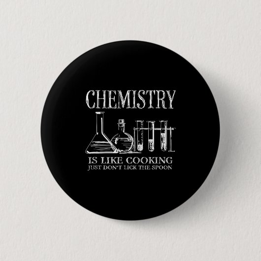 Chemistry Is Like Cooking Just Don't Lick The Son  缶バッジ (正面)