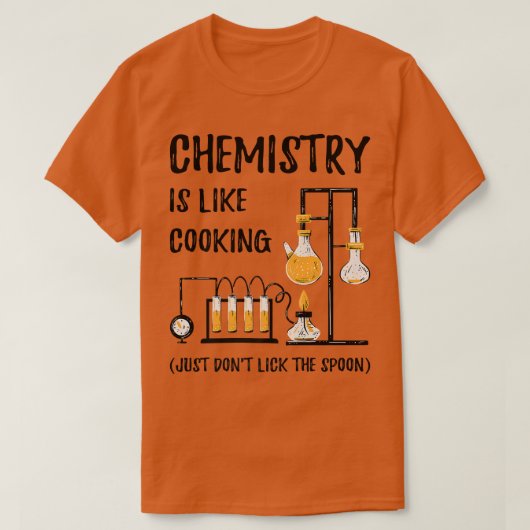 Chemistry Is Like Cooking Science Funny Chemistry  Tシャツ (デザイン正面)