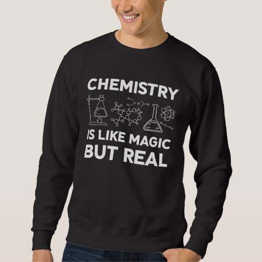 Chemistry Is Like Magic But Real  Chemistry Scienc スウェットシャツ (正面)
