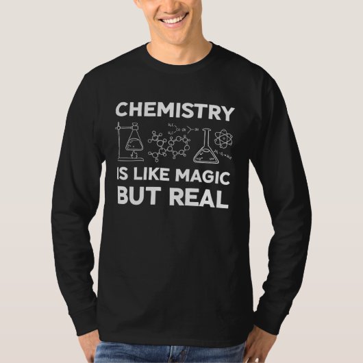 Chemistry Is Like Magic But Real  Chemistry Scienc Tシャツ (正面)