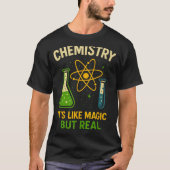 Chemistry It’s Like Magic Funny Science Teacher St Tシャツ (正面)