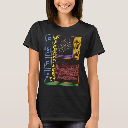 Chemistry Nerd I Work Periodically Retired Science Tシャツ (正面)