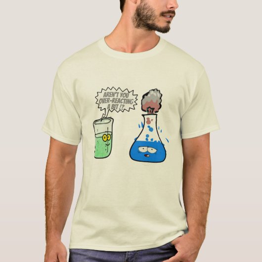  Chemistry Pun Over-reacting a bit Funny. T-Shirt Tシャツ (正面)