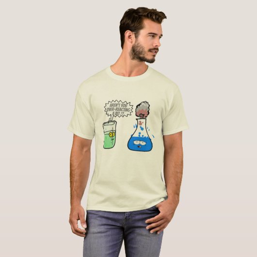  Chemistry Pun Over-reacting a bit Funny. T-Shirt Tシャツ (正面フル)