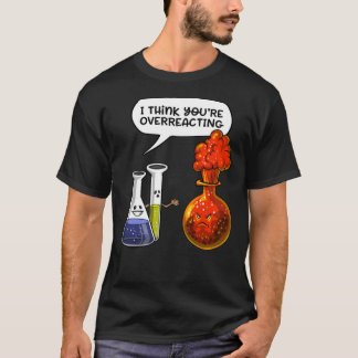 Chemistry You Are Overreacting  Classic T-Shirt Tシャツ