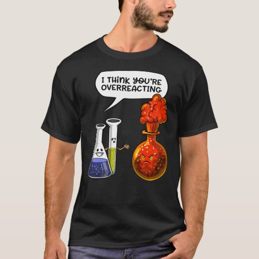 Chemistry You Are Overreacting  Classic T-Shirt Tシャツ (正面)
