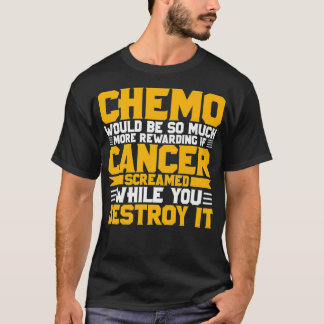Chemo would be so much more rewarding if Cancer sc Tシャツ