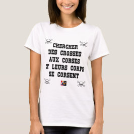 CHERCHER DES CROSSES AUX CORSES ET LEURS CORPS Tシャツ